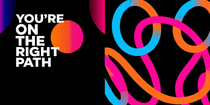 you re on the right path text with colorful abstract shapes on black background design motivational