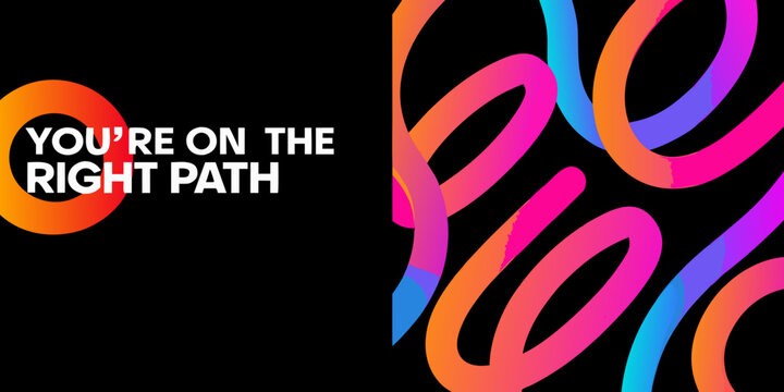 you re on the right path text with colorful abstract shapes on black background design motivational