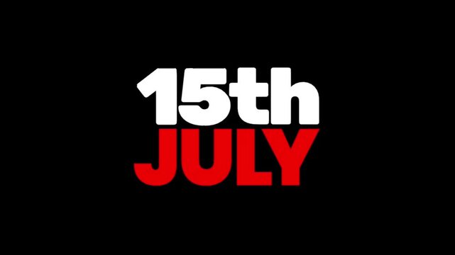 Clean animated text presenting the date 15th July in bold white and red on a black background, ideal for timeline videos, event schedules, countdowns, and calendar content.