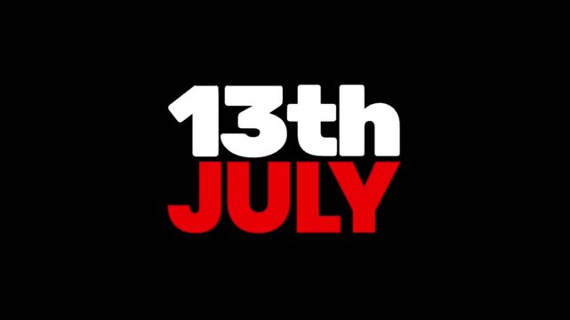 Eye catching animated title showing the date 13th July in bold white and red on a black background, suitable for calendars, special occasions, countdowns, and event presentations.