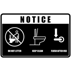 NOTICE, DO NOT LITTER, KEEP CLEAN, FLUSH AFTER USE. SIGN VECTOR
