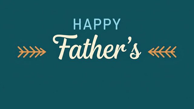 Animated typography wishes "Happy Father's" with decorative elements on a teal background.