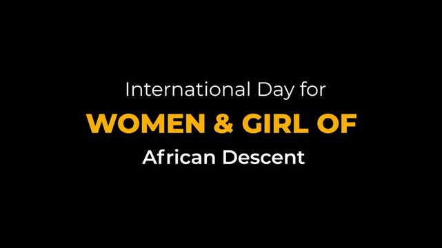 International Day For Women And Girls Of African Descent Text Animation. Isolated On Alpha Channel Transparent Background. Great For Empowerment Campaigns, Awareness Videos, And Social Media Promos