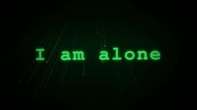 Green Digital Text Displaying I Am Alone Message.