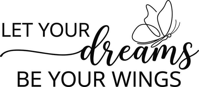 Inspirational life quote let your dreams be your wings motivational typography design with butterfly line art illustration,