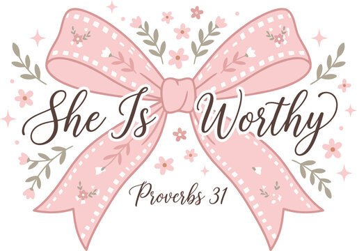 Inspirational 'she is worthy' typography with pink bow and floral elements proverbs 31 verse
