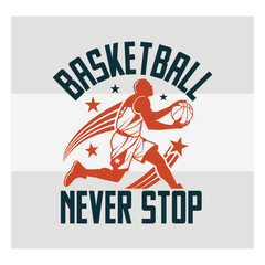 Basketball Never Stops Typography Design   Motivational Basketball Quote Vector for T Shirt & Sports Lovers © Aesthetic Studio