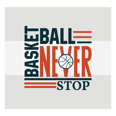 Basketball Never Stops Typography Design   Motivational Basketball Quote Vector for T Shirt & Sports Lovers © Aesthetic Studio