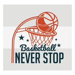 Basketball Never Stops Typography Design   Motivational Basketball Quote Vector for T Shirt & Sports Lovers © Aesthetic Studio