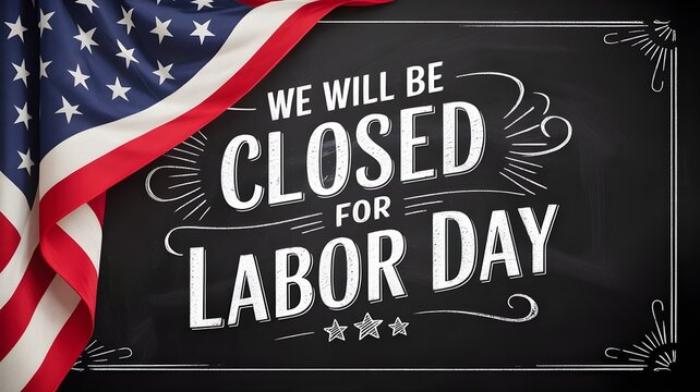 American flag on a chalkboard with a labor day closure announcement on a black background with white text and decorations