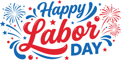 Happy Labor Day festive typography with fireworks and stars © Najmun