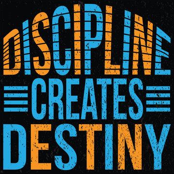 Discipline creates destiny typography quote design