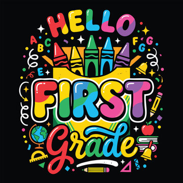 Hello First Grade Colorful Bubble Typography Vector Design with Crayon Box and School Supplies for Kids Back to School T Shirt