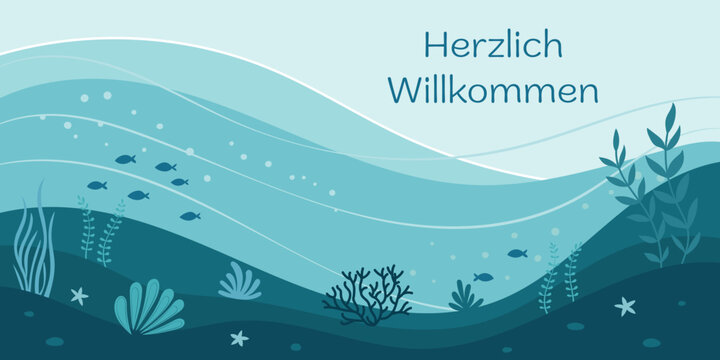 Herzlich Willkommen - Schriftzug in deutscher Sprache. Unterwasserwelt- Gru&szlig;karte mit Fischen m Seesternen, Korallen und Pflanzen.