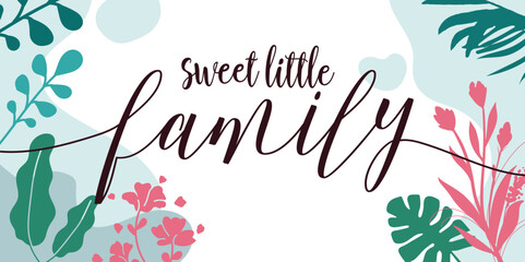 Home Family Quotes Sweet Little Family vector wall art ready print in Natural Background Frame for wall decor, Banner, Sticker, greeting card © pujixwaluyo
