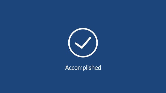 Minimalist motion featuring a smoothly animated checkmark and the text accomplished on a solid deep blue background, for business presentations, and corporate success projects