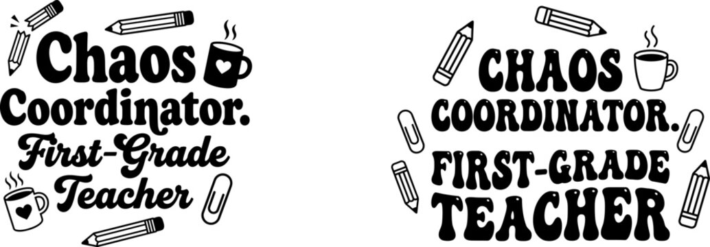 Chaos coordinator first grade teacher typography designs two variations