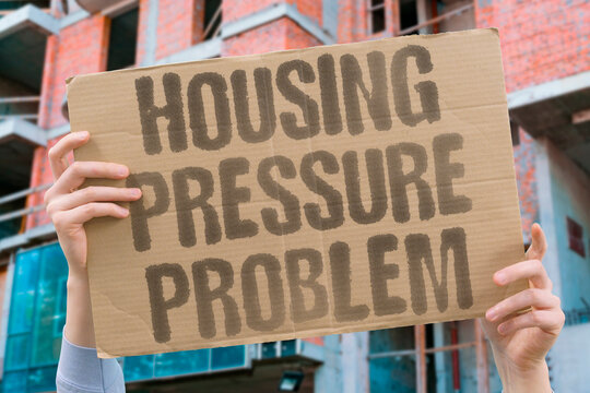 "Housing Pressure Problem" Rising costs and scarcity cause a housing crisis. CAUSE, HOUSING, CRISIS, SCARCITY, PRESSURE.