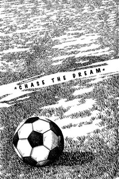 Detail hand drawn sketch of ball in field with quotes to chase the dream 