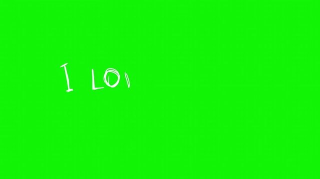 I love you self writing animation phrase, Scribble style text in 2d animation white letters with heart on green screen background, Motion graphic video