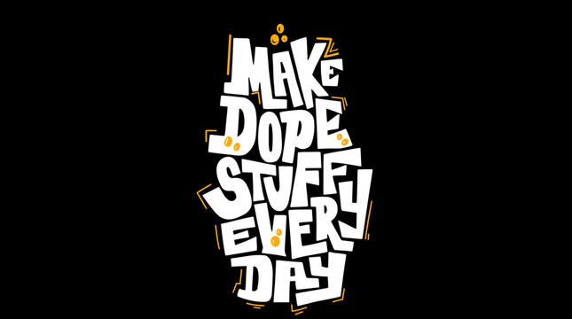 Bold urban motivational 'Make Dope Stuff Every Day' lettering arranged in a grenade silhouette, graffiti hand-drawn vector for streetwear t-shirt design.