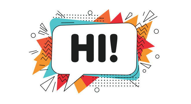 Friendly word hi written inside a white comic speech bubble with vibrant colorful geometric shapes in retro pop art style.