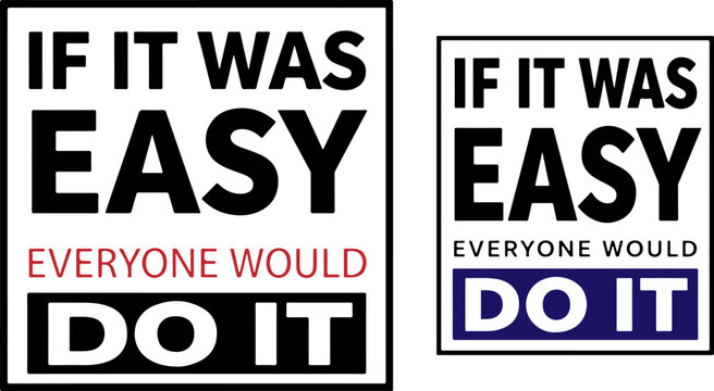 Motivational quote typography vector, if it was easy everyone would do it text design, inspirational fitness and business slogan for posters and t-shirts
