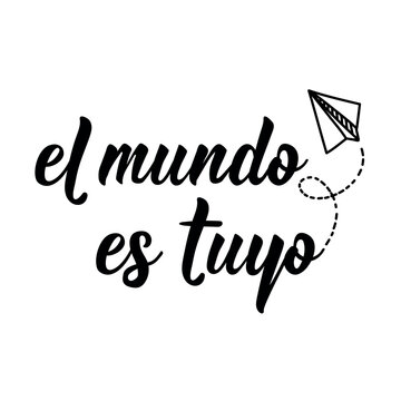 Minimalist typography poster with handwritten lettering and a paper airplane. It features the Spanish text: El mundo es tuyo, which means The world is yours. Vector art for travel prints.