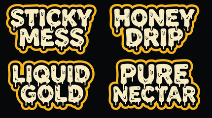 Set of four sticky text phrases with a melting liquid slime effect in cream color with yellow outlines on a black background © MD