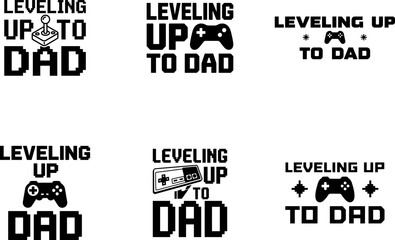 Obraz premium Leveling up to dad gaming quotes six vector designs for apparel