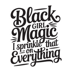 Obraz premium Black Girl Magic I Sprinkle that On Everything. Vector Design Isolated on White Background