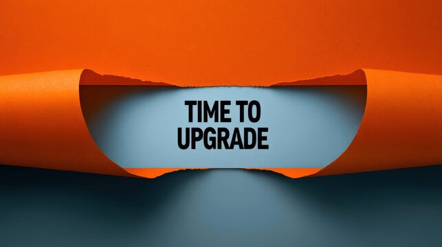 Time to upgrade message revealed through torn orange paper