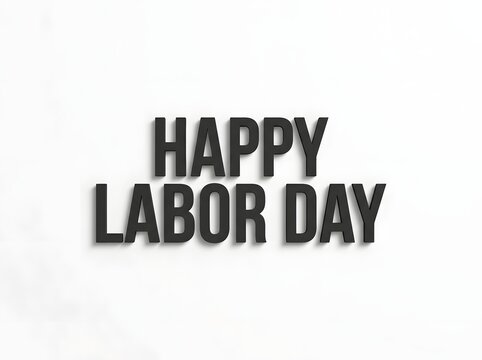 Happy Labor Day typography on white background a celebratory message for workers holiday