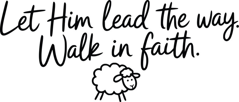 Adobe ILet Him Lead the Way Walk in Faith - Minimal Christian Typography with Sheep Illustration

llustrator Artwork