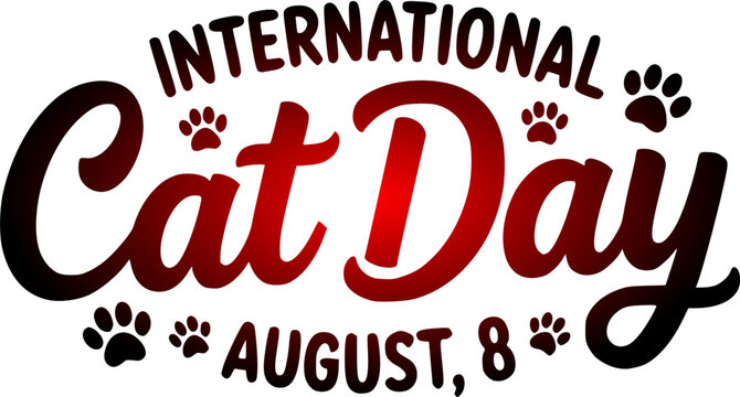 International Cat Day celebration typography on August 8 featuring bold script lettering with a red and black gradient and decorative paw prints on a white background.