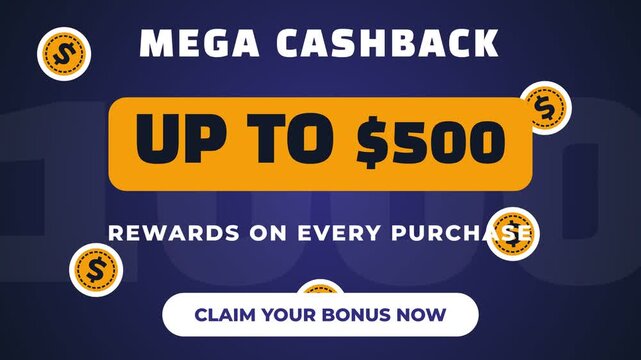 Animated cashback offer, mega cashback up to $500, rewards on every purchase, claim bonus now, symbolizing financial incentives, cashback rewards, promotional offer.