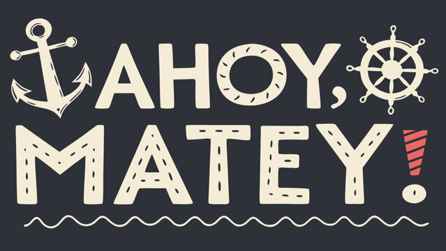 Pirate themed typography with ahoy matey text, anchor and ship wheel celebrating international talk like a pirate day in playful vintage style