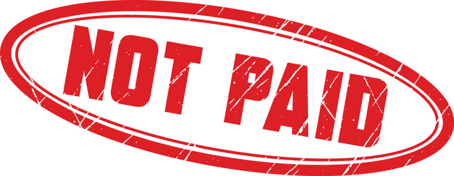 NOT PAID: A red oval rubber stamp indicating that a financial transaction is currently not paid.