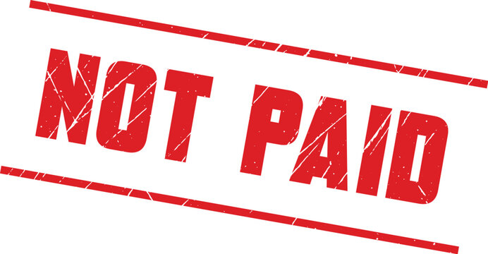 NOT PAID: This clear red grunge textured stamp design represents an unpaid account or missed deadline notice.