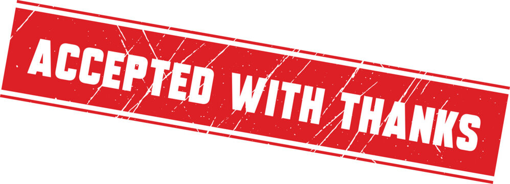 ACCEPTED WITH THANKS: A slanted red ink rubber stamp mark on a clean white background surface area.