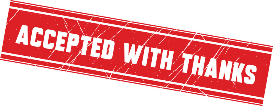 ACCEPTED WITH THANKS: A bold red ink rubber stamp mark on a clean white background surface area.
