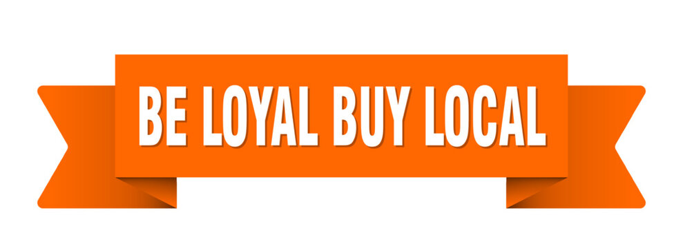 be loyal buy local ribbon isolated on transparent background. be loyal buy local ribbon