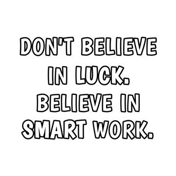 Motivational "Don't Believe in Luck, Believe in Smart Work" Typography Poster