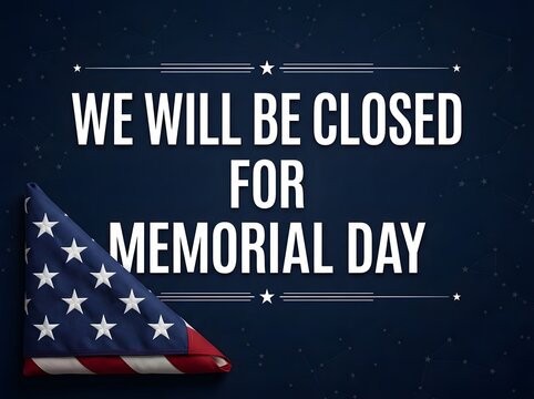 Memorial day business closure sign with folded american flag memorial business
