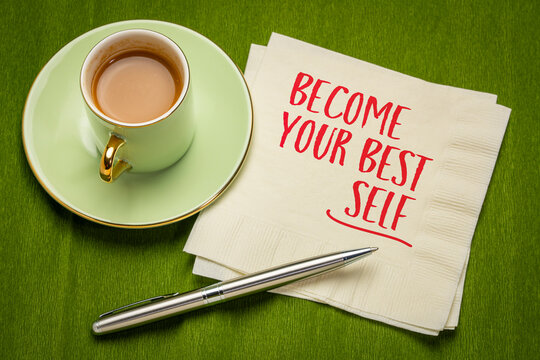 Become Your Best Self - inspirational handwritten note on a napkin with coffee and pen, encouraging personal growth, self-improvement, confidence, and reaching your full potential.