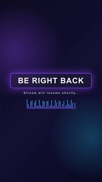Vertical be right back stream overlay screen with neon frame and audio waveform, live streaming intermission background for mobile, seamless looping 4K broadcast animation