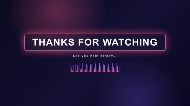 Stream ending screen overlay with neon frame and audio waveform, live streaming outro thank you for watching background, seamless looping 4K broadcast animation