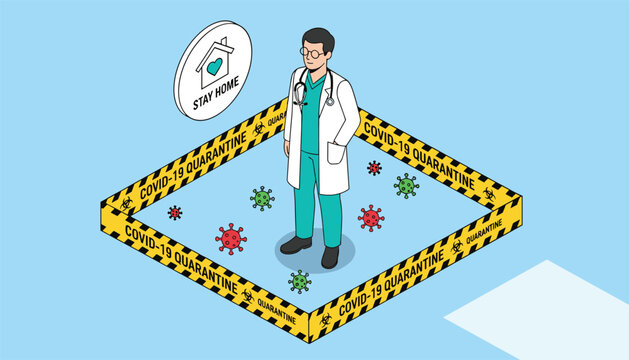 Isometric illustration of a doctor standing within a covid-19 quarantine zone surrounded by virus cells and a stay home message.