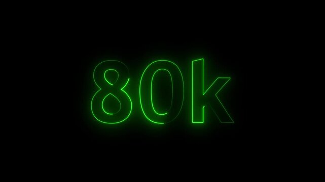 Glowing green neon 80k text animation on black background, celebrating milestone.