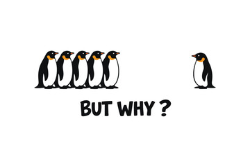 Fototapeta premium But Why Penguin SVG – Funny Penguin Quote Illustration with Lonely Penguin, Minimalist Humor T-Shirt Design, Printable PNG and Sublimation Vector